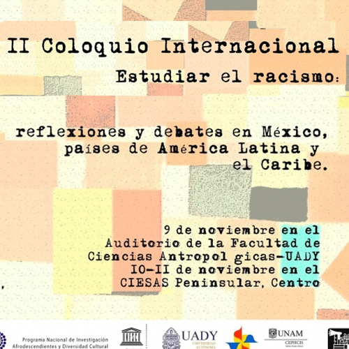 II Coloquio Internacional Estudiar el Racismo: Reflexiones y debates en México y América Latina y el Caribe