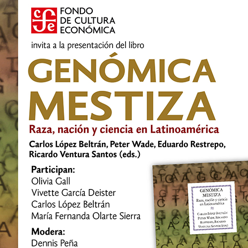 Presentación del libro Genómica mestiza. Razón, nación y ciencia en Latinoamérica